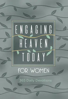 Impegnarsi in cielo oggi per le donne: 365 devozioni quotidiane - Engaging Heaven Today for Women: 365 Daily Devotions
