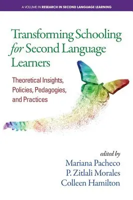 Trasformare la scuola per gli studenti di seconda lingua: Approfondimenti teorici, politiche, pedagogie e pratiche - Transforming Schooling for Second Language Learners: Theoretical Insights, Policies, Pedagogies, and Practices