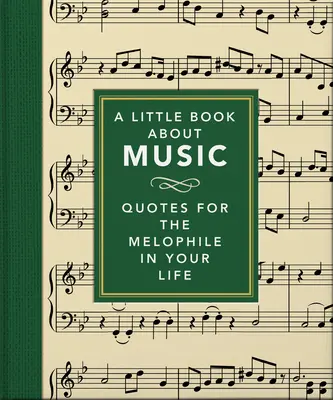 Un piccolo libro sulla musica: Citazioni per il melofilo della vostra vita - A Little Book about Music: Quotes for the Melophile in Your Life