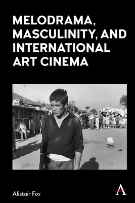 Melodramma, mascolinità e cinema d'arte internazionale - Melodrama, Masculinity and International Art Cinema