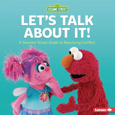 Parliamone! Una guida di Sesame Street (R) alla risoluzione dei conflitti - Let's Talk about It!: A Sesame Street (R) Guide to Resolving Conflict