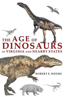 L'età dei dinosauri in Virginia e negli Stati vicini - The Age of Dinosaurs in Virginia and Nearby States