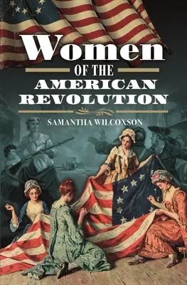 Le donne della rivoluzione americana - Women of the American Revolution