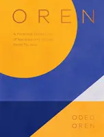 Oren: Una raccolta personale di ricette e storie da Tel Aviv - Oren: A Personal Collection of Recipes and Stories from Tel Aviv