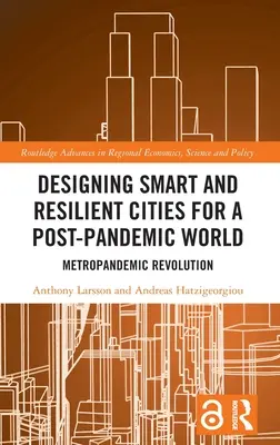 Progettare città intelligenti e resilienti per un mondo post-pandemico: Rivoluzione Metropandemica - Designing Smart and Resilient Cities for a Post-Pandemic World: Metropandemic Revolution