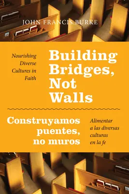 Costruire ponti, non muri - Construyamos Puentes, No Muros: Nutrire le diverse culture nella fede - Alimentar a Las Diversas Culturas En La Fe - Building Bridges, Not Walls - Construyamos Puentes, No Muros: Nourishing Diverse Cultures in Faith - Alimentar a Las Diversas Culturas En La Fe
