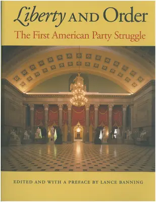 Libertà e ordine: La prima lotta del partito americano - Liberty and Order: The First American Party Struggle