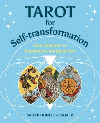 Tarocchi per l'autotrasformazione: Il tuo viaggio verso la felicità tracciato - Tarot for Self-Transformation: Your Journey to Happiness Mapped Out