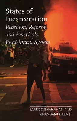 Stati di Incarcerazione: Ribellione, riforma e sistema punitivo americano - States of Incarceration: Rebellion, Reform, and America's Punishment System