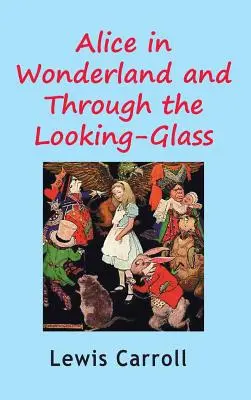 Alice nel Paese delle Meraviglie e Attraverso lo Specchio - Alice in Wonderland and Through the Looking-Glass