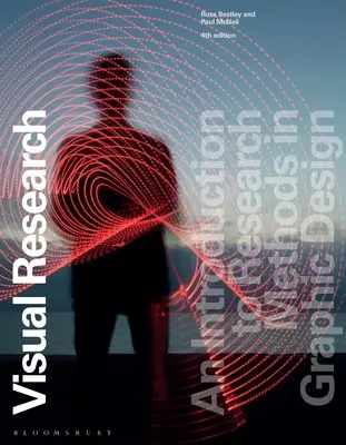 Ricerca visiva: Introduzione ai metodi di ricerca nel design grafico - Visual Research: An Introduction to Research Methods in Graphic Design