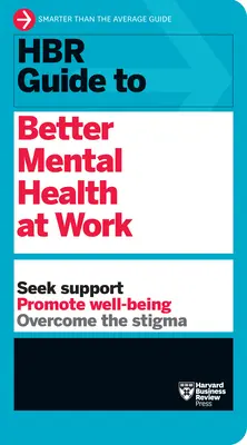 Guida HBR a una migliore salute mentale sul lavoro (Serie di guide HBR) - HBR Guide to Better Mental Health at Work (HBR Guide Series)