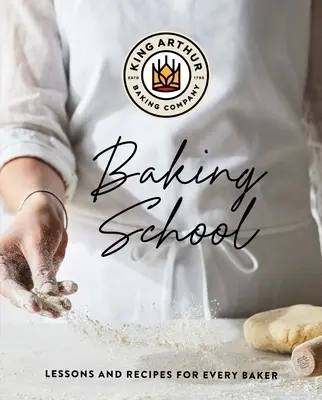 La scuola di panificazione King Arthur: Lezioni e ricette per ogni panettiere - The King Arthur Baking School: Lessons and Recipes for Every Baker