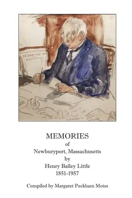 Ricordi di Newburyport, Massachusetts, di Henry Bailey Little, 1851-1957 - Memories of Newburyport, Massachusetts, by Henry Bailey Little, 1851-1957