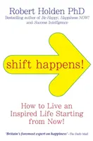 Il cambiamento avviene! - Come vivere una vita ispirata... A partire da adesso! - Shift Happens! - How to Live an Inspired Life... Starting from Now!