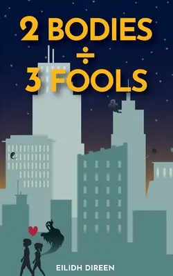Due corpi, tre pazzi: Una commedia vagamente romantica - Two Bodies, Three Fools: A vaguely romantic comedy
