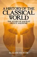 Storia del mondo classico - La storia dell'antica Grecia e di Roma - History of the Classical World - The Story of Ancient Greece and Rome