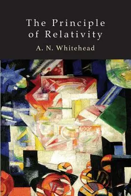 Il principio di relatività: Con applicazioni alla scienza fisica - The Principle of Relativity: With Applications to Physical Science