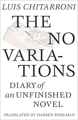 Nessuna variazione: Diario di un romanzo incompiuto - No Variations: Journal of an Unfinished Novel