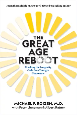 Il riavvio della grande età: Il codice della longevità per un domani più giovane - The Great Age Reboot: Cracking the Longevity Code for a Younger Tomorrow