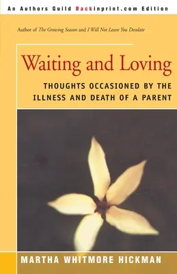 Aspettare e amare: Pensieri suscitati dalla malattia e dalla morte di un genitore - Waiting and Loving: Thoughts Occasioned by the Illness and Death of a Parent