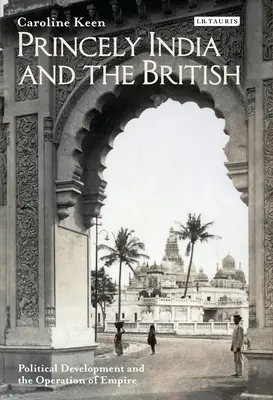 L'India principesca e gli inglesi: Sviluppo politico e funzionamento dell'impero - Princely India and the British: Political Development and the Operation of Empire