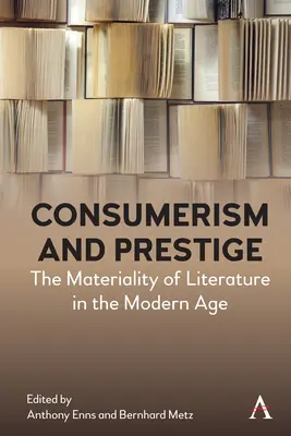 Consumismo e prestigio: La materialità della letteratura nell'età moderna - Consumerism and Prestige: The Materiality of Literature in the Modern Age