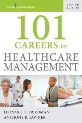 101 carriere nella gestione dell'assistenza sanitaria - 101 Careers in Healthcare Management