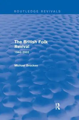 Il revival popolare britannico: 1944-2002 - The British Folk Revival: 1944-2002