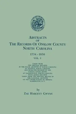 Estratti dei documenti della Contea di Onslow, Carolina del Nord, 1734-1850. in due volumi. Volume I - Abstracts of the Records of Onslow County, North Carolina, 1734-1850. in Two Volumes. Volume I