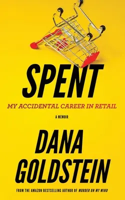 Spesa: La mia carriera accidentale nel commercio al dettaglio - Spent: My Accidental Career in Retail