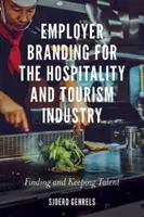 Employer Branding per l'industria dell'ospitalità e del turismo: Trovare e trattenere i talenti - Employer Branding for the Hospitality and Tourism Industry: Finding and Keeping Talent