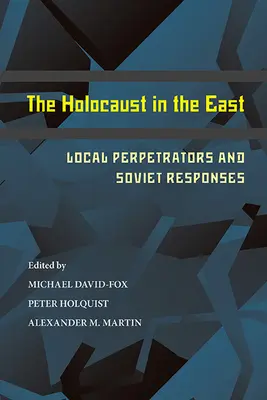 L'Olocausto a Est: Autori locali e risposte sovietiche - The Holocaust in the East: Local Perpetrators and Soviet Responses