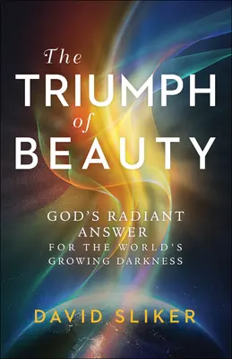 Il trionfo della bellezza: La risposta radiosa di Dio alle crescenti tenebre del mondo - The Triumph of Beauty: God's Radiant Answer for the World's Growing Darkness