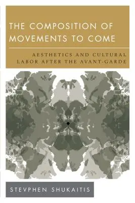 La composizione dei movimenti a venire: estetica e lavoro culturale dopo le avanguardie - The Composition of Movements to Come: Aesthetics and Cultural Labour After the Avant-Garde
