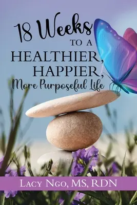 18 settimane per una vita più sana, felice e ricca di obiettivi - 18 Weeks to a Healthier, Happier, More Purposeful Life