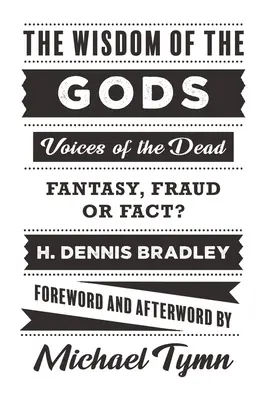 La saggezza degli dei: Le voci dei morti: fantasia, frode o realtà? - The Wisdom of the Gods: Voices of the Dead: Fantasy, Fraud or Fact?