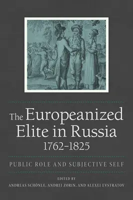 L'élite europeizzata in Russia, 1762-1825 - The Europeanized Elite in Russia, 1762-1825