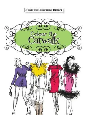 Libro da colorare davvero COOL 4: Colorare la passerella - Really COOL Colouring Book 4: Colour The Catwalk