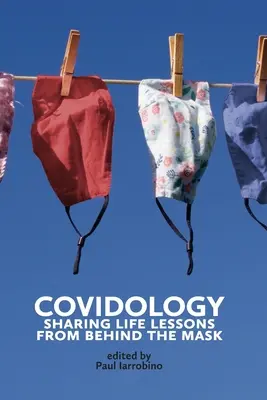 Covidologia: Condividere le lezioni di vita da dietro la maschera - Covidology: Sharing Life Lessons from Behind the Mask