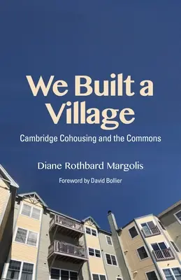 Abbiamo costruito un villaggio: Il cohousing e i beni comuni - We Built a Village: Cohousing and the Commons