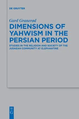 Dimensioni dello yahwismo nel periodo persiano: Studi sulla religione e la società della comunità giudaica di Elefantina - Dimensions of Yahwism in the Persian Period: Studies in the Religion and Society of the Judaean Community at Elephantine