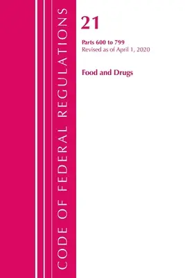 Codice dei regolamenti federali, Titolo 21 Food and Drugs 600-799, aggiornato al 1° aprile 2020 (Ufficio del registro federale (USA )) - Code of Federal Regulations, Title 21 Food and Drugs 600-799, Revised as of April 1, 2020 (Office of the Federal Register (U S ))