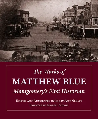 Le opere di Matthew Blue: Il primo storico di Montgomery - The Works of Matthew Blue: Montgomery's First Historian