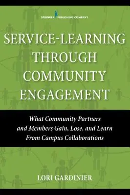 L'apprendimento del servizio attraverso l'impegno comunitario: Ciò che i partner e i membri della comunità guadagnano, perdono e imparano dalle collaborazioni con i campus - Service-Learning Through Community Engagement: What Community Partners and Members Gain, Lose, and Learn from Campus Collaborations