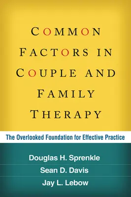 Fattori comuni nella terapia di coppia e familiare: Il fondamento trascurato per una pratica efficace - Common Factors in Couple and Family Therapy: The Overlooked Foundation for Effective Practice