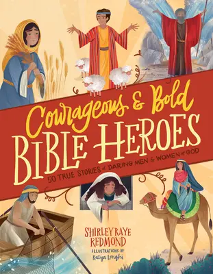 Eroi biblici coraggiosi e audaci: 50 storie vere di uomini e donne di Dio audaci - Courageous and Bold Bible Heroes: 50 True Stories of Daring Men and Women of God