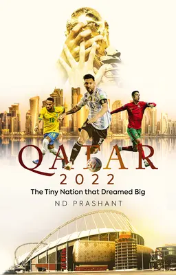 Qatar 2022: la piccola nazione che ha sognato in grande - Qatar 2022: The Tiny Nation That Dreamed Big
