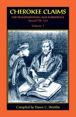 Richieste di trasporto e sussistenza dei Cherokee, fascicolo speciale 154: Volume 1 - Cherokee Claims for Transportation and Subsistence, Special File 154: Volume 1