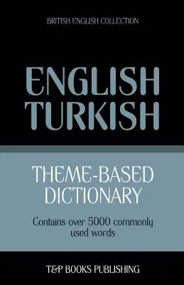 Dizionario tematico inglese-turco - 5000 parole - Theme-based dictionary British English-Turkish - 5000 words